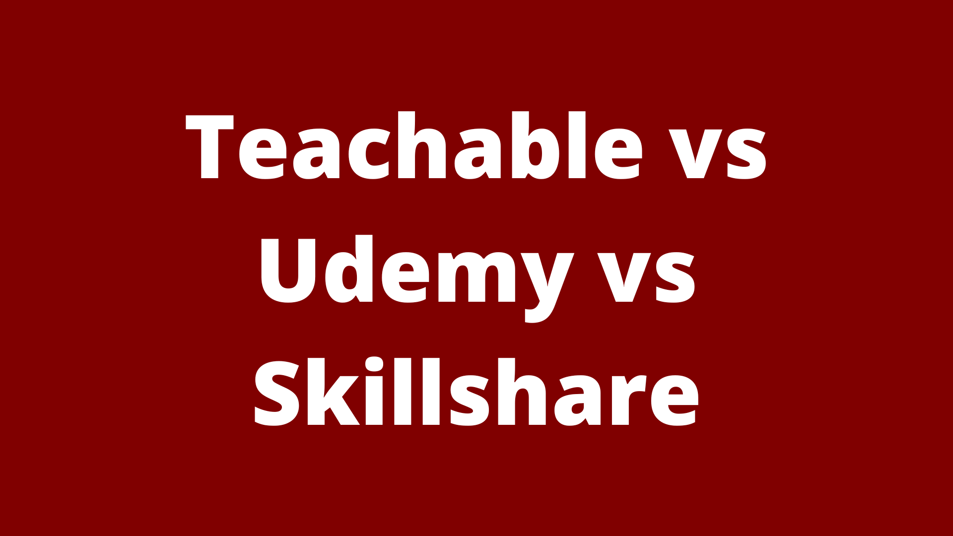 Teachable vs Udemy vs Skillshare