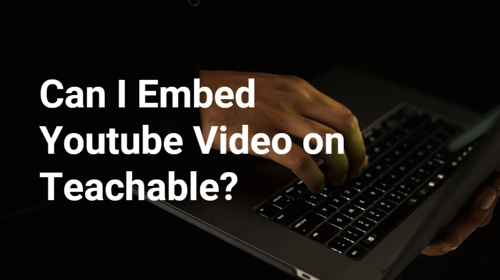 Can-I-Embed-Youtube-Video-on-Teachable?