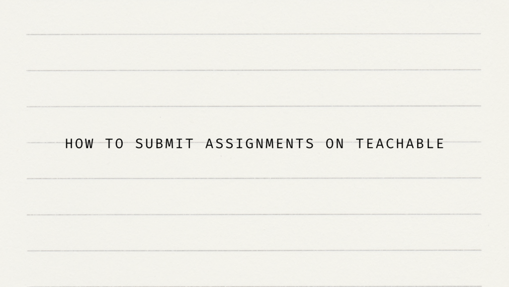 How to Submit assignments-on-teachable